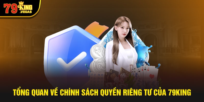 Đôi điều về chính sách quyền riêng tư của 79KING Đôi điều về chính sách quyền riêng tư của 79KING